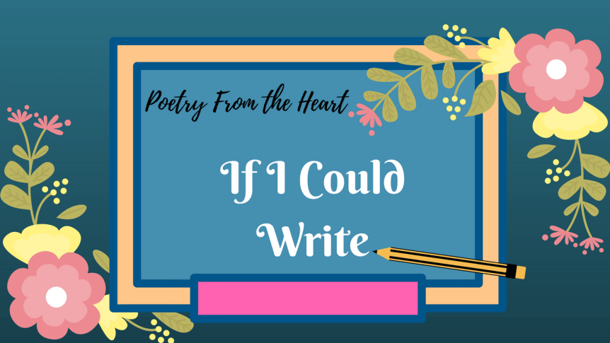 If I Could&nbsp;Write